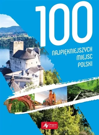 100 najpiękniejszych miejsc Polski w.2019 - praca zbiorowa