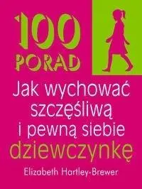 100 porad jak wychować szczęśliwą i pewną siebie.. - Elizabeth Hartley-Brewer