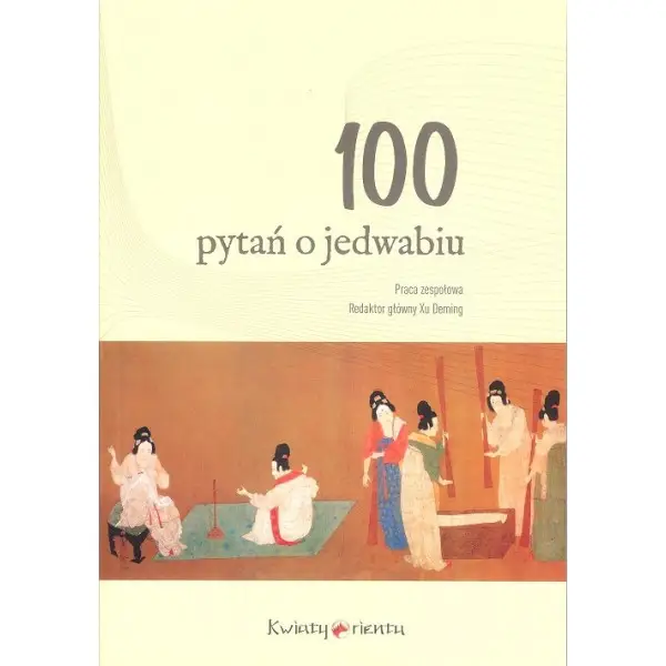 100 pytań o jedwabiu - PRACA ZBIOROWA