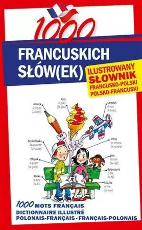 1000 francuskich słów(ek). Ilustrowany słownik... - praca zbiorowa