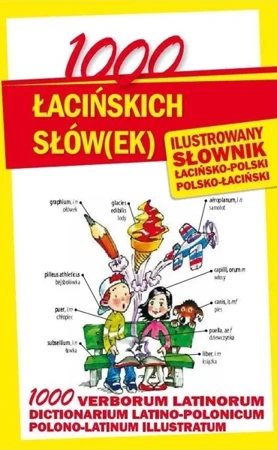 1000 łacińskich słów(ek). Ilustrowany słownik - praca zbiorowa