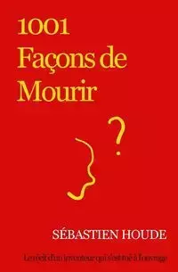 1001 Façons de Mourir - Houde Sébastien