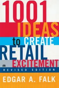 1001 Ideas to Create Retail Excitement - Edgar A. Falk