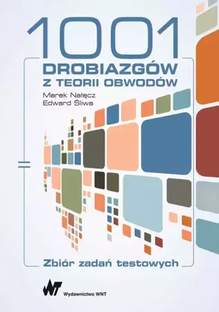 1001 drobiazgów z teorii obwodów. Zbiór zadań testowych - Edward Śliwa, Marek Nałęcz