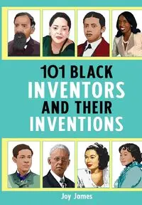 101 Black Inventors and their Inventions - James Joy