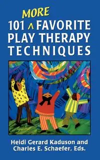101 More Favorite Play Therapy Techniques - Heidi Gerard Kaduson