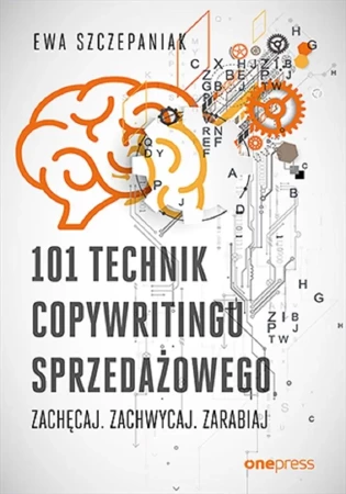 101 technik copywritingu sprzedażowego - Ewa Szczepaniak