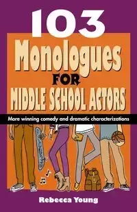 103 Monologues for Middle School Actors - Young Rebecca