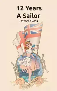 12 Years A Sailor - James Evans