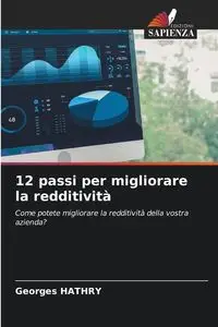 12 passi per migliorare la redditività - HATHRY Georges