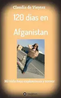 120 dias en Afganistan - Claudia Vieytez de