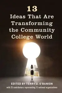 13 Ideas That Are Transforming the Community College World - O'Banion Terry U.