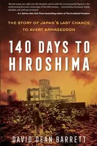 140 Days to Hiroshima - Dean Barrett David