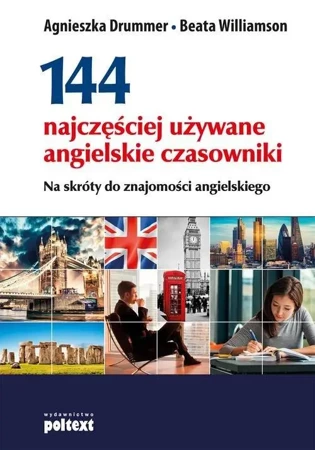 144 najczęściej używane angielskie czasowniki nowa edycja - Agnieszka Drummer