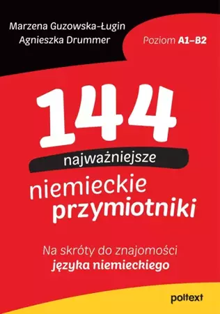 144 najważniejsze niemieckie przymiotniki. Na skróty do znajomości języka niemieckiego - Agnieszka Drummer, Marzena Guzowska-Ługin