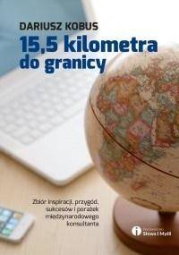 15,5 kilometra do granicy - Dariusz Kobus