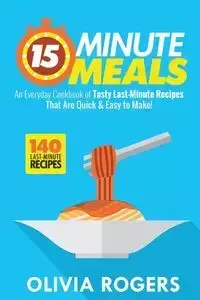 15-Minute Meals (2nd Edition) - Olivia Rogers