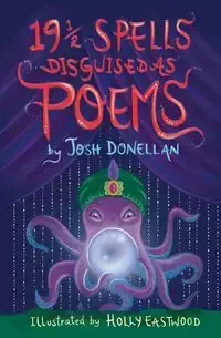 19½ Spells Disguised As Poems - Josh Donellan