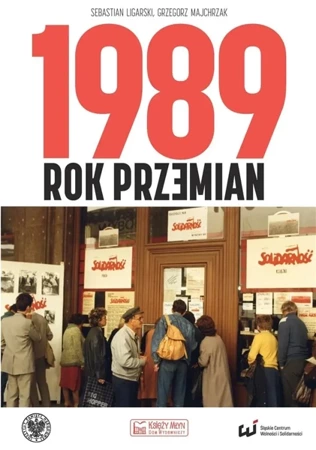 1989. Rok przemian - Sebastian Ligarski, Grzegorz Majchrzak