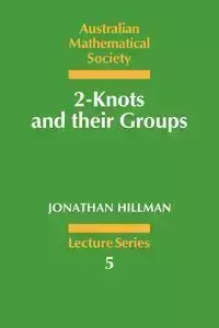 2-Knots and Their Groups - Jonathan Hillman