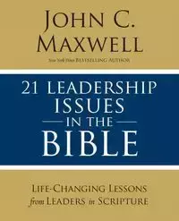 21 Leadership Issues in the Bible - Maxwell John C.