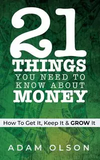 21 Things You Need to Know About Money - Adam Olson