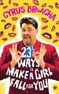 23 & ½ Ways To Make A Girl Fall For You - Cyrus Broacha