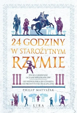 24 godziny w starożytnym Rzymie - Philip Matyszak