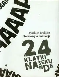 24 klatki na sekundę rozmowy o animacji - Mariusz Frukacz