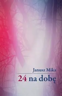 24 na dobę - Mika Janusz