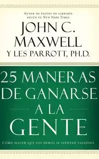 25 Maneras de Ganarse a la Gente - Maxwell John C.