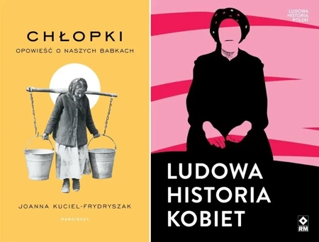 2w1 CHŁOPKI OPOWIEŚĆ O NASZYCH BABKACH + LUDOWA HISTORIA KOBIET - Joanna Kuciel-Frydryszak