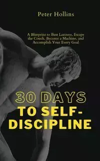 30 Days to Self-Discipline - Peter Hollins