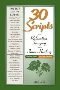 30 Scripts for Relaxation, Imagery & Inner Healing, Volume 2 - Second Edition - Julie Lusk T