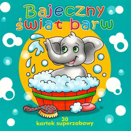 30 kartek superzabawy. Bajeczny świat barw - praca zbiorowa