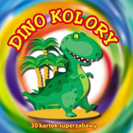 30 kartek superzabawy. Dino kolory - praca zbiorowa