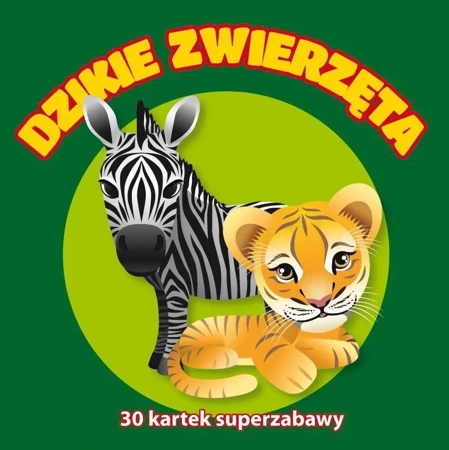 30 kartek superzabawy. Dzikie zwierzęta - praca zbiorowa