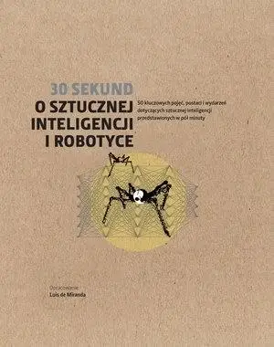 30 sekund O sztucznej inteligencji i robotyce - praca zbiorowa