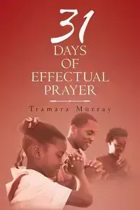 31 Days of Effectual Prayer - Murray Tramara