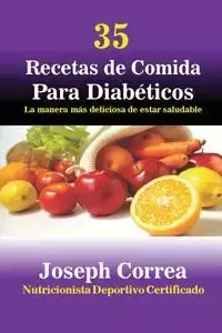 35 Recetas de Cocina para Diabéticos - Joseph Correa
