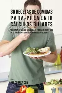 36 Recetas De Comidas Para Prevenir Cálculos Biliares - Joe Correa