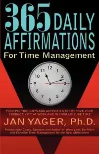 365 Daily Affirmations for Time Management - Jan Yager