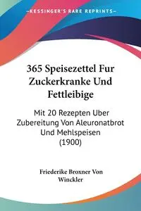 365 Speisezettel Fur Zuckerkranke Und Fettleibige - Von Winckler Friederike Broxner