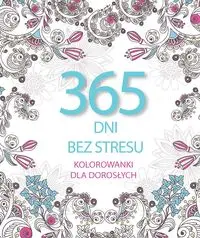 365 dni bez stresu. Kolorowanki dla dorosłych - Elżbieta Adamska