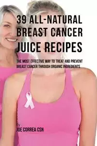 39 All-natural Breast Cancer Juice Recipes - Joe Correa