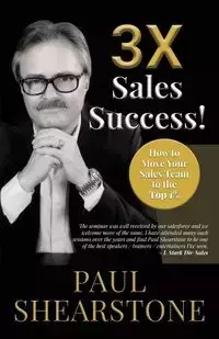 3X Sales Success! - Paul Shearstone