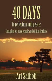 40 Days to Reflection and Peace - Art Sathoff