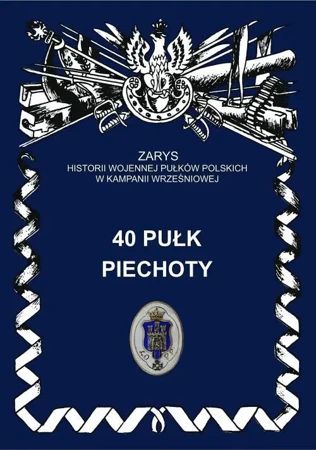 40 Pułk Piechoty "Dzieci Lwowskich" - Jerzy S. Wojciechowski