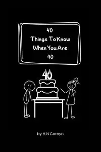 40 Things To Know When You Are 40 - Comyn H N