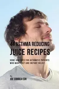 44 Asthma Reducing Juice Recipes - Joe Correa